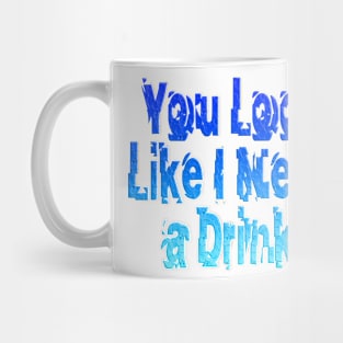 need a drink Mug